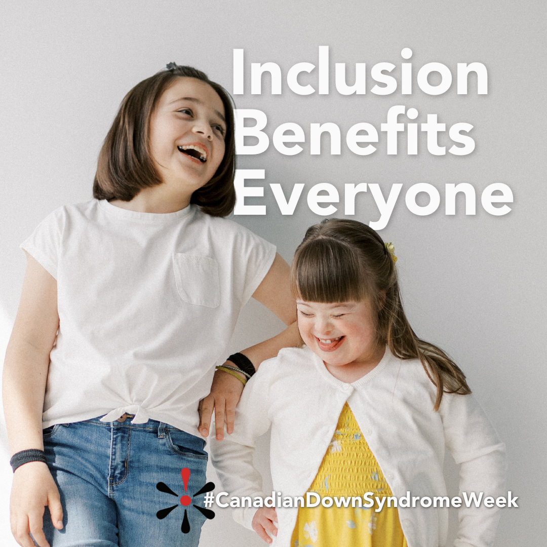Canadian Down Syndrome Week 2023 - Inclusion Benefits Everyone Siblings Version1